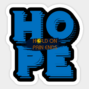 HOPE - Hold On, Pain Ends Sticker